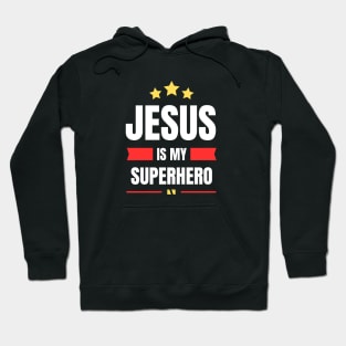 Jesus Is My Superhero | Christian Typography Hoodie